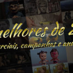 melhores de 2015 - comerciais, campanhas e anúncios