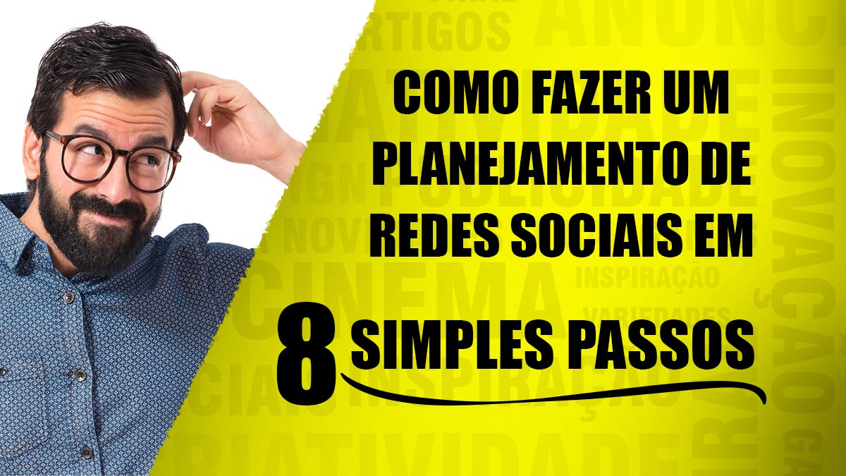 Como Fazer O Planejamento Das Redes Sociais Em 8 Passos